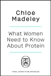 Book cover of What Women Need to Know About Protein by Unknown