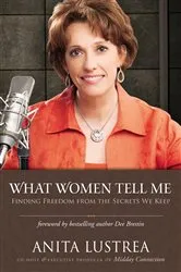 Book cover of What Women Tell Me by Anita Lustrea