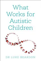 Book cover of What Works for Autistic Children by Unknown