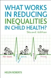 Book cover of What Works in Reducing Inequalities in Child Health? by Helen Roberts