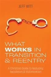 Book cover of What Works in Transition & Reentry by Jeff Witt