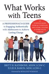 Book cover of What Works with Teens by Britt H. Rathbone