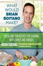 Book cover of What Would Brian Boitano Make? by Brian Boitano
