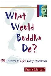 Book cover of What Would Buddha Do? by Franz Metcalf