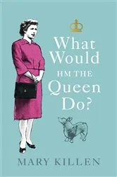 Book cover of What Would HM The Queen Do? by Unknown