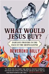 Book cover of What Would Jesus Buy? by Reverend Billy Talen