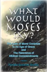 Book cover of What Would Moses Say? by Pamela Susanne Snyder