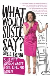 Book cover of What Would Susie Say? by Susie Essman