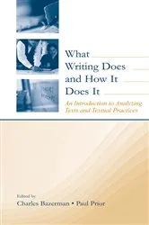 Book cover of What Writing Does and How It Does It by Charles Bazerman