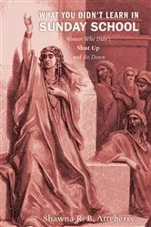 Book cover of What You Didn't Learn in Sunday School by Shawna R. B Atteberry