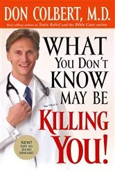 Book cover of What You Don't Know May Be Killing You by Don Colbert