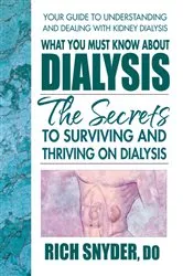 Book cover of What You Must Know About Dialysis by Rich Snyder