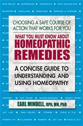 Book cover of What You Must Know About Homeopathic Remedies by Earl Mindell