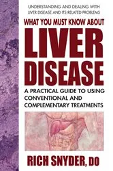 Book cover of What You Must Know About Liver Disease by Rich Snyder
