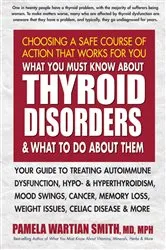 Book cover of What You Must Know About Thyroid Disorders and What to Do About Them by Pamela Wartian Smith