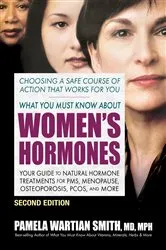 Book cover of What You Must Know About Women's Hormones (2nd ed.) by Pamela Wartian Smith