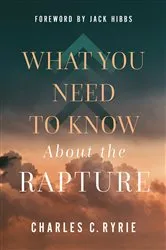 Book cover of What You Need to Know About the Rapture by Charles C. Ryrie
