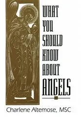 Book cover of What You Should Know About Angels by Altemose Charlene