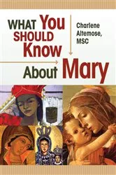 Book cover of What You Should Know About Mary by Altemose Charlene