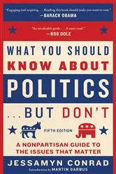 Book cover of What You Should Know About Politics . . . But Don't, Fifth Edition by Jessamyn Conrad