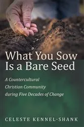 Book cover of What You Sow Is a Bare Seed by Celeste Kennel-Shank