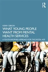 Book cover of What Young People Want from Mental Health Services by Kerry Gibson
