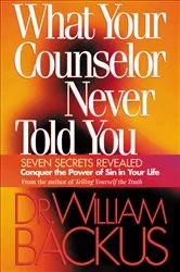 Book cover of What Your Counselor Never Told You by Dr. William Backus