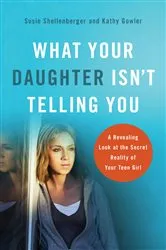 Book cover of What Your Daughter Isn't Telling You by Susie Shellenberger