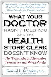 Book cover of What Your Doctor Hasn't Told You and the Health-Store Clerk Doesn't Know by Edward Schneider