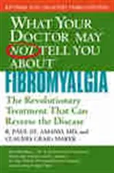 Book cover of What Your Doctor May Not Tell You About Fibromyalgia by R. Paul St. Amand