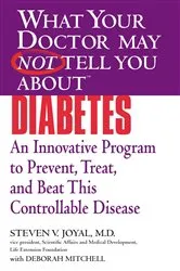 Book cover of WHAT YOUR DOCTOR MAY NOT TELL YOU ABOUT (TM): DIABETES by Steven V. Joyal