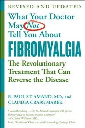 Book cover of WHAT YOUR DOCTOR MAY NOT TELL YOU ABOUT (TM): FIBROMYALGIA (4th ed.) by R. Paul St. Amand