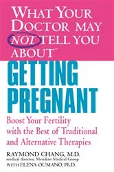 Book cover of WHAT YOUR DOCTOR MAY NOT TELL YOU ABOUT (TM): GETTING PREGNANT by Unknown