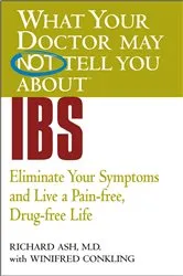 Book cover of WHAT YOUR DOCTOR MAY NOT TELL YOU ABOUT (TM): IBS by Richard N. Ash