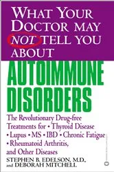 Book cover of What Your Doctor May Not Tell You About(TM): Autoimmune Disorders by Unknown