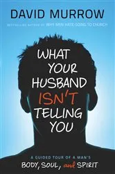 Book cover of What Your Husband Isn't Telling You by David Murrow
