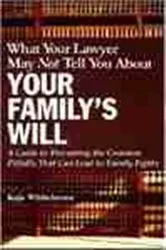 Book cover of What Your Lawyer May Not Tell You About Your Family's Will by Kaja Whitehouse