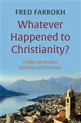 Book cover of Whatever Happened to Christianity? by Fred Farrokh