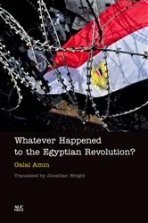 Book cover of Whatever Happened to the Egyptian Revolution? by Galal Amin
