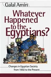 Book cover of Whatever Happened to the Egyptians? by Galal Amin