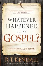 Book cover of Whatever Happened to the Gospel? by R.T. Kendall
