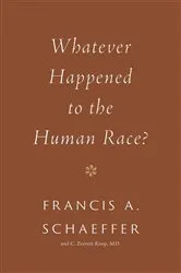 Book cover of Whatever Happened to the Human Race? by Francis A. Schaeffer