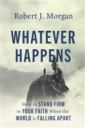 Book cover of Whatever Happens by Robert J. Morgan
