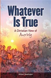 Book cover of Whatever Is True by William Woodington