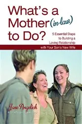 Book cover of What's a Mother (in-Law) to Do? by Jane Angelich