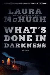Book cover of What's Done in Darkness by Laura McHugh