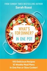 Book cover of What's for Dinner in One Pot? by Sarah Rossi