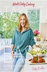 Book cover of What's Gaby Cooking: Take It Easy by Gaby Dalkin
