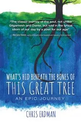 Book cover of What’s Hid Beneath the Bones of This Great Tree by Chris Erdman