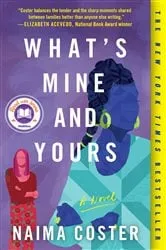 Book cover of What's Mine and Yours by Naima Coster